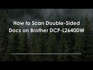 How to Scan Double-Sided Docs on Brother DCP-L2640DW