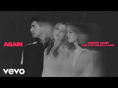 Jeremy Camp, Arie Camp, Bella Camp - Again with Arie Camp and Bella Camp (Official Audio)