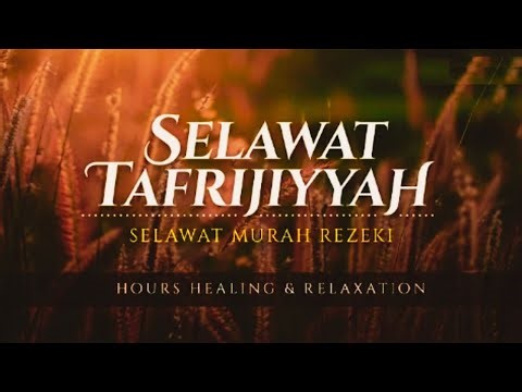 SELAWAT TAFRIJIYYAH MERDU,SELAWAT MURAH REZEKI,TENANGKAN HATI GELISAH ( LIVE HEALING & RELAXING )