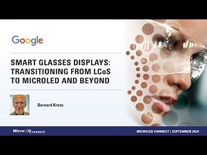 Google | Smart glasses displays: transitioning from LCoS to microLED and beyond | 5min