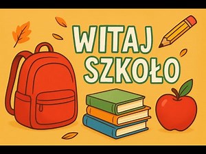 Witaj szkoło – piosenka na nowy rok szkolny 🎶📚
