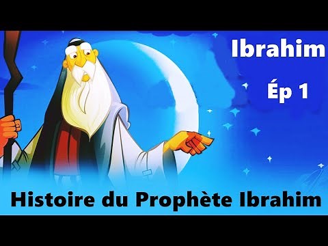 Histoire du Prophète Ibrahim Ép 1