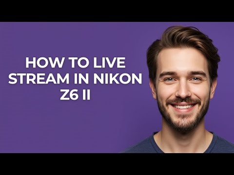 How to Live Stream In Nikon Z6 Ii - GUIDE!