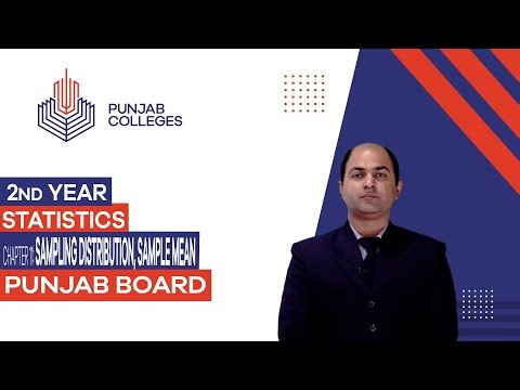 PGC Lectures-Inter Part II-Punjab Board-Statistics-Chapter 11- Sampling Distribution, Sample Mean