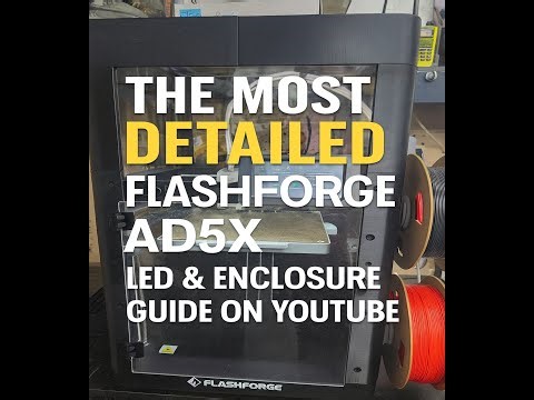 The Most Detailed Flashforge AD5X LED & Enclosure Guide on YouTube