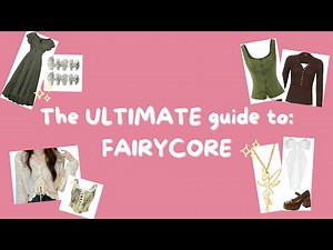 How to dress: Fairycore | The ULTIMATE guide to the fairycore aesthetic ♥