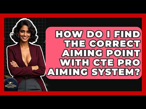 How Do I Find The Correct Aiming Point With CTE Pro Aiming System? - Billiards Hustlers