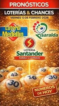 LOTTERY AND CHANCE PREDICTIONS TODAY ✨ Medellín - Santander - Risaralda Friday, February 13, 2026