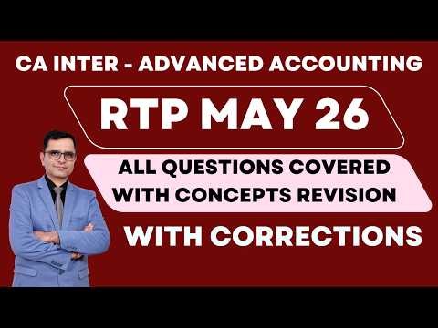 RTP MAY 26! Advanced Accounting! All Questions with concepts revision and corrections!