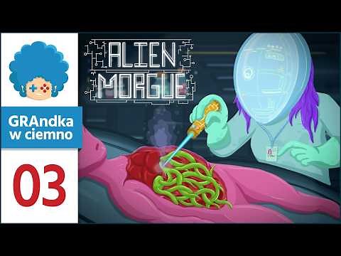 Alien Morgue PL #3 | Badam intrygę, nadwyrężam kumację...