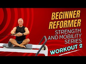 Beginner Reformer Strength and Mobility Workout 2