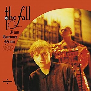 The Fall — I Am Kurious Oranj | The Quietus