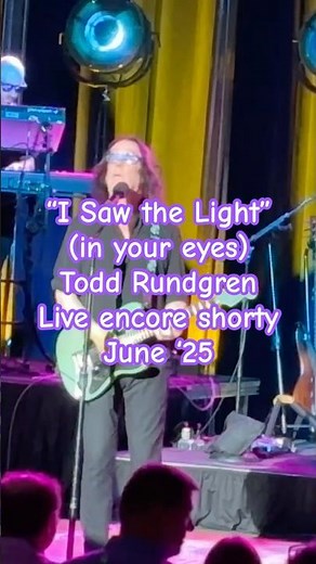 New Short! Todd Rundgren "I SAW THE LIGHT" (in your eyes) - part of live encore medley, June '25