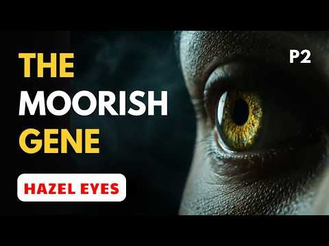 Part 2 - The True Genetics of Hazel Eyes | Moorish DNA, The Basques & Southern Europe