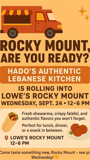 🚚✨ Rocky Mount, are you ready? Hado’s Authentic Lebanese Kitchen is rolling into Lowe’s Rocky Mount this Wednesday, Sept. 24th from 12–6 PM! 🥙 Fresh shawarma, crispy falafel, and authentic flavors you won’t forget. Perfect for lunch, dinner, or a snack in between. 📍 Lowe’s Rocky Mount 🕛 12–6 PM Come taste something new, Rocky Mount – see you Wednesday! 💛 | Hado's Authentic Lebanese Kitchen