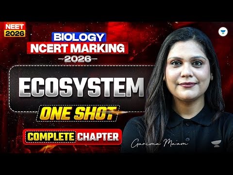 ⚔️ NEET 2026 Biology Ncert Marking Series | Ecosystem | Garima Goel Mam