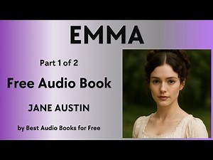 Emma - A Classic Audio Book in Two Parts - Part 1 of 2 - by Jane Austin - Best Audio Books for Free