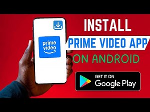 How To Install The Right Prime Video App On Android Smartphone