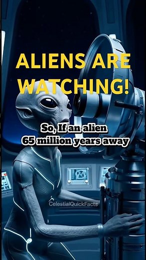 An Aliens View?! Space is a Time Machine!