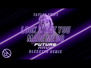 Taylor Swift - Look What You Made Me Do [Blexxter Future Rave Remix]