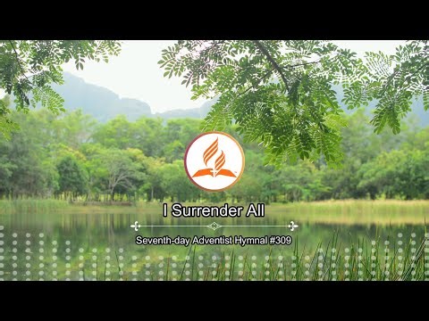 Seventh-day Adventist Hymnal #309 - I Surrender All