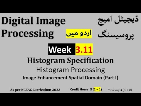 Week 3.11| Histogram Specification | Histogram Processing |Digital Image Processing