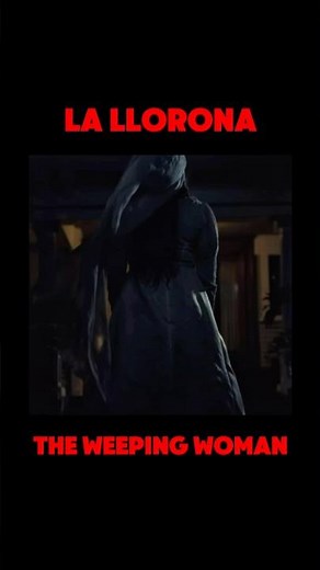 La Llorona: The Legend of the Weeping Woman