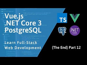 Full-Stack Vue, .NET, PostgreSQL - Part 12
