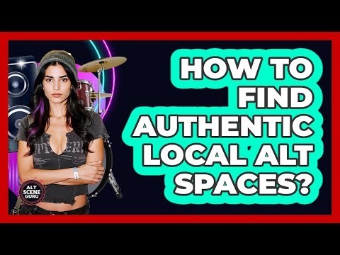 How To Find Authentic Local Alt Spaces?