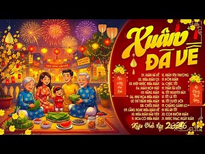 Xuân Đã Về, Mùa Xuân Ơi - LK Nhạc Xuân 2026 Hay Nhất - Liên Khúc Tết 2026 Nghe Là Thấy Tết