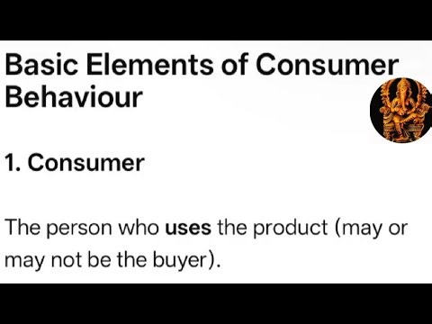 Basic Elements of Consumer Behaviour, Basic Elements, Explanation of Consumer Behaviour Elements