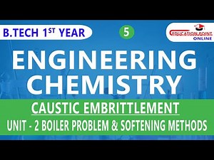 Lec 5 | Caustic Embrittlement | Boiler Problem & Softening Methods | Engineering Chemistry | B.Tech