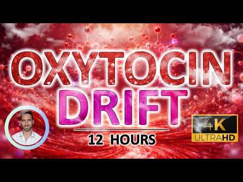 Comforting Oxytocin Drift | Calms Stress, Deep Emotional Relaxation & Anxiety for Sleep | 12 Hours