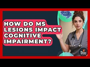 How Do MS Lesions Impact Cognitive Impairment? - MS Support Network