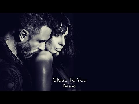 Besso - Close to You [Music Video]