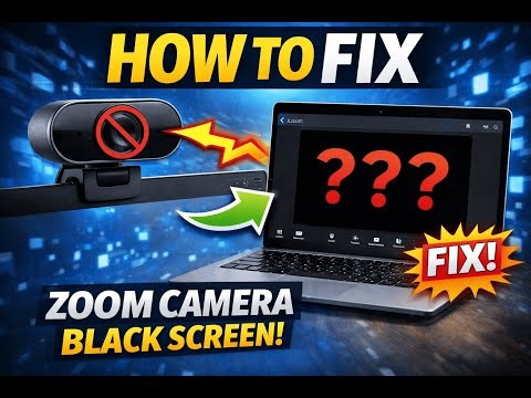 How to fix Zoom Camera black screen