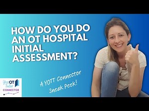 Sneak peek - How do you do an OT Hospital Initial Assessment?