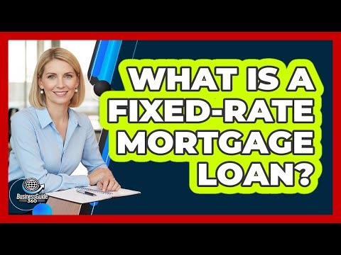 What Is A Fixed-Rate Mortgage Loan?