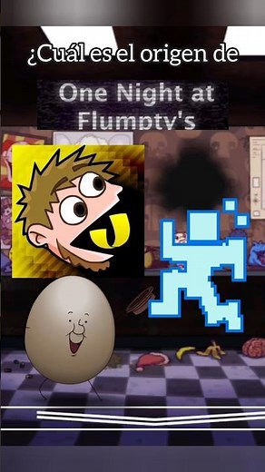 WHAT is the ORIGIN of One Night At Flumpty's?