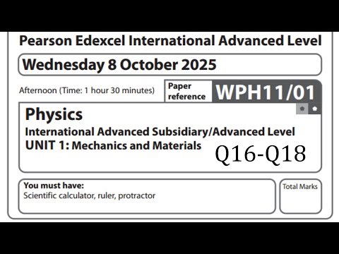 IAL Physics Unit 1 Oct 2025 | Q16–Q18 Explained