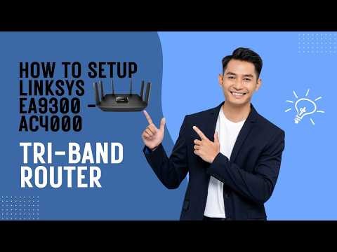 How to Setup Linksys EA9300 - AC4000 Tri-Band Router