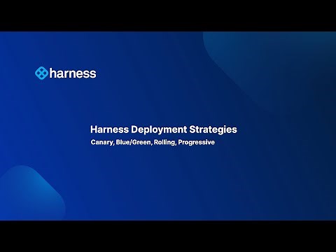Harness Deployment Strategies Overview