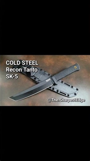 THE SHARPEST EDGE: COLD STEEL Recon Tanto in SK-5