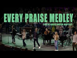 EVERY PRAISE MEDLEY (Live) | Brentwood Baptist Worship