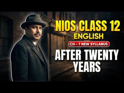 🔥 Ch 7 - After 20 years | NIOS Class 12 English ONE SHOT