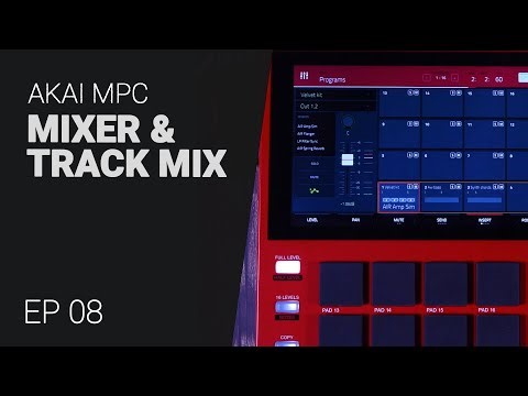 AKAI MPC Mixer and Track Mix - tutorial guide EP08