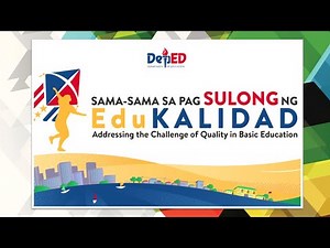 Sulong Edukalidad: Pagtugon sa Hamon ng Kalidad sa Edukasyon
