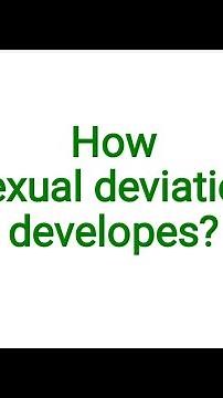 How sexual deviation develops?