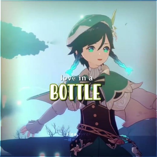 Venti edit// Love in a bottle || Genshin Impact