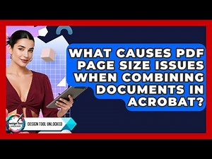 What Causes PDF Page Size Issues When Combining Documents In Acrobat? - Design Tool Unlocked